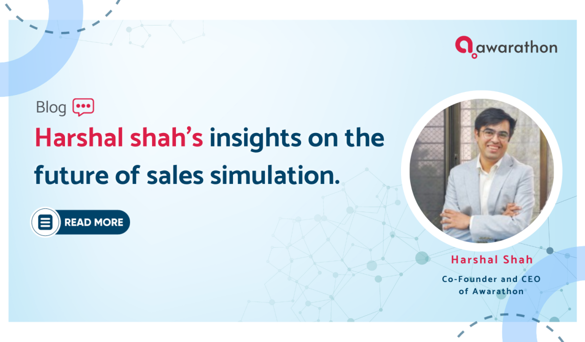 Harshal Shah’s insights on the future of sales simulation.