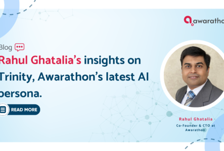 Rahul Ghatalia’s insights on Trinity, Awarathon’s latest AI persona