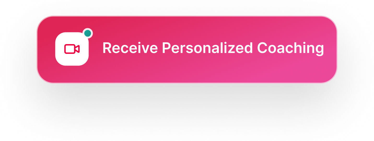 Receive Personalized Coaching